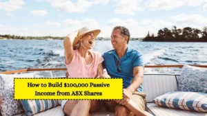 How to Build $100,000 Passive Income from ASX Shares