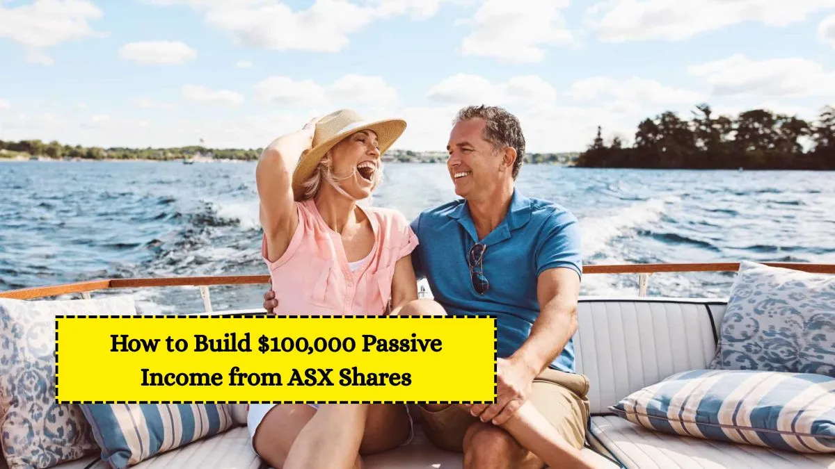 How to Build $100,000 Passive Income from ASX Shares