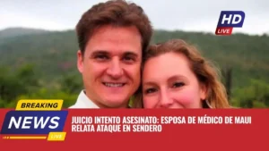 Juicio Intento Asesinato: Esposa de Médico de Maui Relata Ataque en Sendero