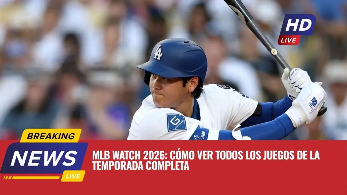 MLB Watch 2026: Cómo Ver Todos los Juegos de la Temporada Completa