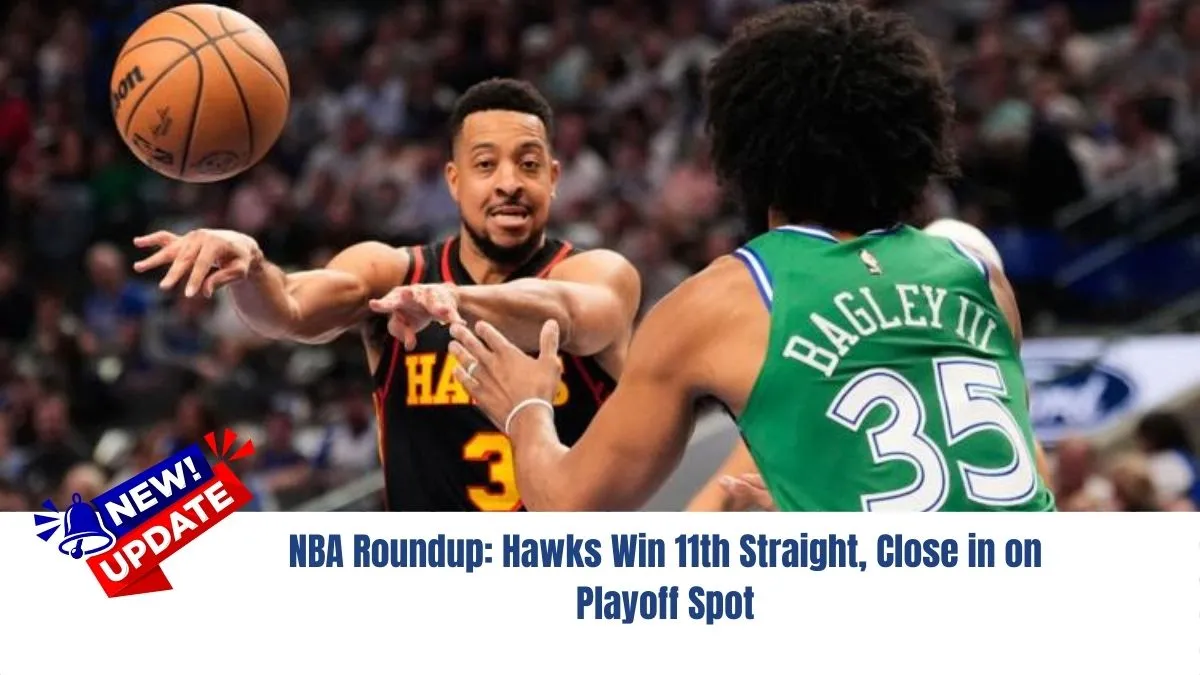 NBA Roundup: Hawks Win 11th Straight, Close in on Playoff Spot