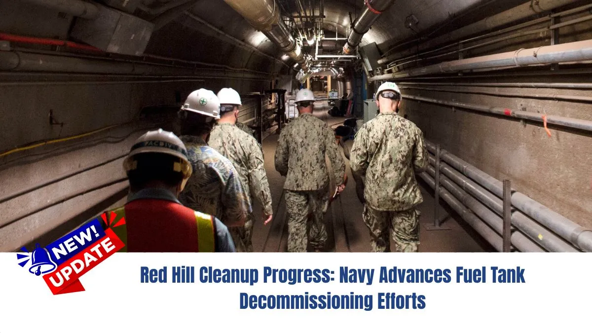 Red Hill Cleanup Progress: Navy Advances Fuel Tank Decommissioning Efforts