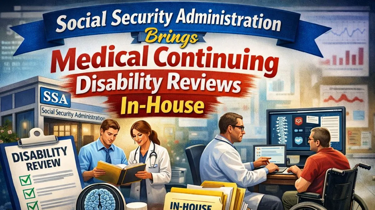 Social Security Administration Brings Medical Continuing Disability Reviews In-House