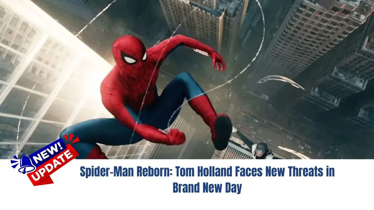 Spider-Man Reborn: Tom Holland Faces New Threats in Brand New Day