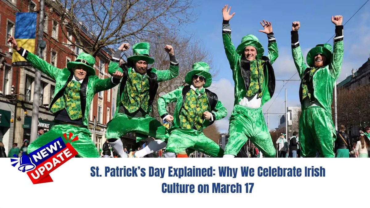 St. Patrick’s Day Explained: Why We Celebrate Irish Culture on March 17