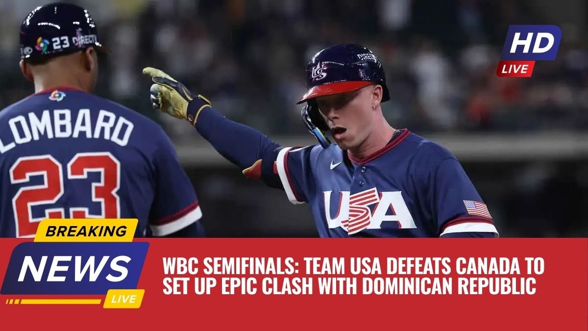 WBC Semifinals: Team USA Defeats Canada to Set Up Epic Clash with Dominican Republic