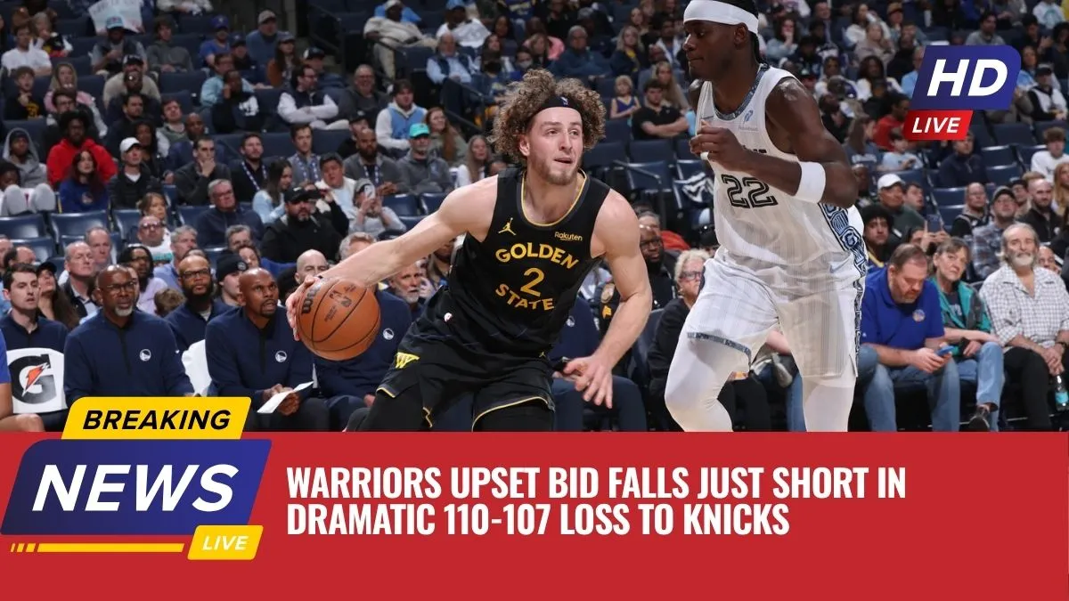Warriors Upset Bid Falls Just Short in Dramatic 110-107 Loss to Knicks
