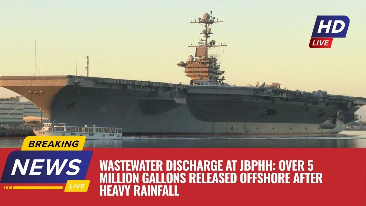 Wastewater Discharge at JBPHH: Over 5 Million Gallons Released Offshore After Heavy Rainfall